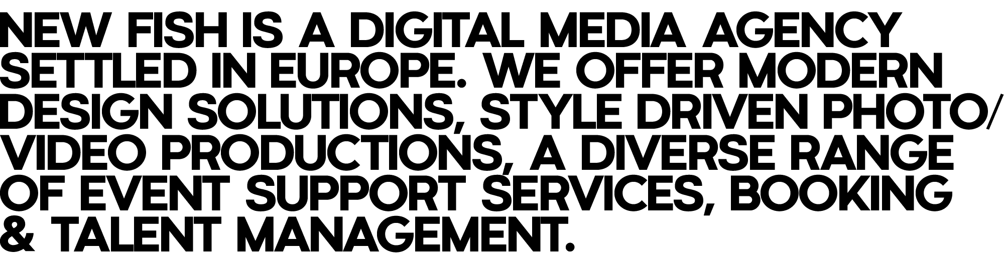 New Fish is a digital media agency settled in Europe.